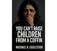 You Can't Raise Children From a Coffin