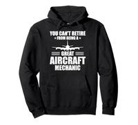 You Cant Retire From A Being Great Aircraft Mechanic Pullover Hoodie