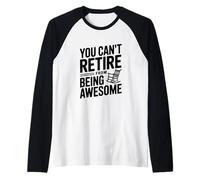 You Can't Retire from Being Awesome Attitude Humor Raglan Baseball Tee