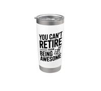 You Can't Retire from Being Awesome Attitude Humor Stainless Steel Insulated Tumbler