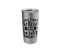 You Can't Retire from Being Great Stainless Steel Insulated Tumbler