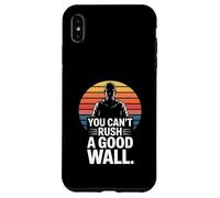 You Can't Rush A Good Wall Mason Case for iPhone XS Max