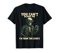 You Can't Scare Me Born in The 1900s Funny Gen X Retirement T-Shirt