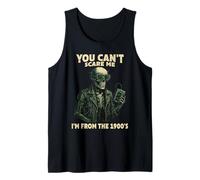 You Can't Scare Me Born in The 1900s Funny Gen X Retirement Tank Top