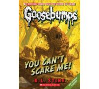 You Can't Scare Me! (Classic Goosebumps #17): Volume 17