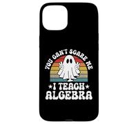 You Can't Scare Me Funny Halloween Algebra Teacher Case for iPhone 15 Plus