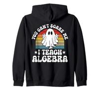 You Can't Scare Me Funny Halloween Algebra Teacher Zip Hoodie
