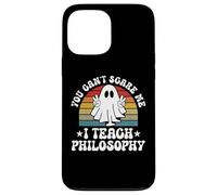 You Can't Scare Me Funny Halloween Philosophy Teacher Case for iPhone 13 Pro Max
