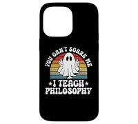 You Can't Scare Me Funny Halloween Philosophy Teacher Case for iPhone 14 Pro Max