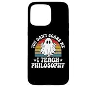 You Can't Scare Me Funny Halloween Philosophy Teacher Case for iPhone 15 Pro Max