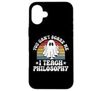 You Can't Scare Me Funny Halloween Philosophy Teacher Case for iPhone 16 Plus
