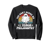 You Can't Scare Me Funny Halloween Philosophy Teacher Sweatshirt