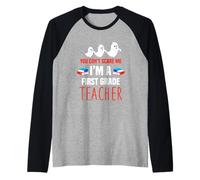 You Can't Scare me I am a First Grade Teacher Raglan Baseball Tee