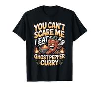 You Can't Scare Me I Eat Ghost Pepper Curry Spice T-Shirt