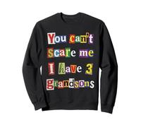 You Can't Scare Me I Have 3 Grandsons Funny Ransom Note Sweatshirt