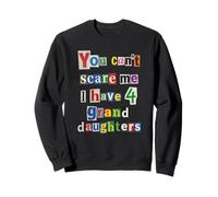 You Can't Scare Me I Have 4 Granddaughters Ransom Note Sweatshirt