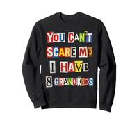 You Can't Scare Me I Have 8 Grandkids Funny Ransom Note Sweatshirt