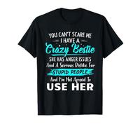 You Can't Scare Me I Have A Crazy Bestie Best Funny T-Shirt