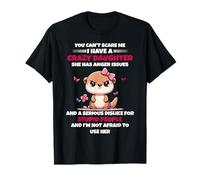 You Can't Scare Me I Have A Crazy Daughter She Has Anger T-Shirt