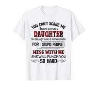 You Can't Scare Me I have A Crazy Daughter She Has Anger T-Shirt