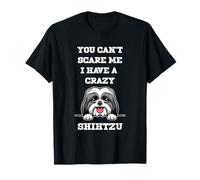 You Cant Scare Me I Have A Crazy Shihtzu Dog T-Shirt
