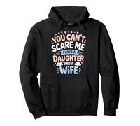 You Can't Scare Me I Have A Daughter Pullover Hoodie
