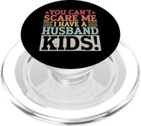 You Can't Scare Me I Have A Husband Kids Marriage Married PopSockets PopGrip for MagSafe