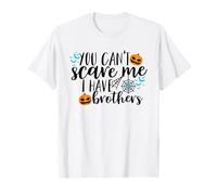 You Can't Scare Me I Have Brothers - Halloween Joke T-Shirt