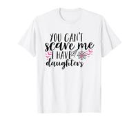 You Can't Scare Me I Have Daughters - Halloween Design T-Shirt