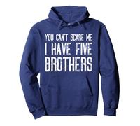 You Can't Scare Me I Have Five Brothers Funny Matching Pullover Hoodie