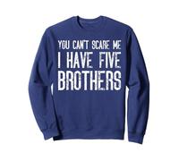 You Can't Scare Me I Have Five Brothers Funny Matching Sweatshirt