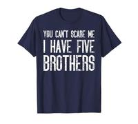 You Can't Scare Me I Have Five Brothers Funny Matching T-Shirt