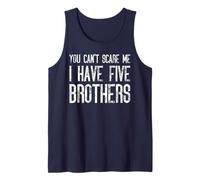 You Can't Scare Me I Have Five Brothers Funny Matching Tank Top