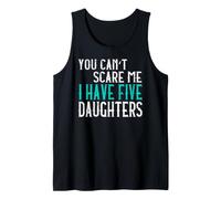 You Can't Scare Me I Have Five Daughters Tank Top
