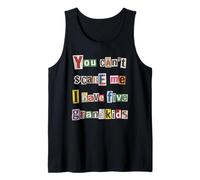 You Can't Scare Me I Have Five Grandkids Ransom Note Tank Top