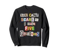 You Can't Scare Me I Have Five Grandsons Ransom Note Sweatshirt