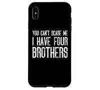 You Can't Scare Me I Have Four Brothers - Funny Matching Case for iPhone XS Max