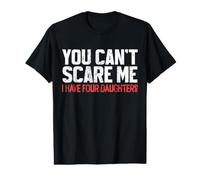 You Cant Scare Me I Have Four Daughters Funny Dad Father Value Graphic T-Shirt