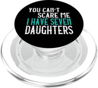You Can't Scare Me I Have Seven Daughters PopSockets PopGrip for MagSafe