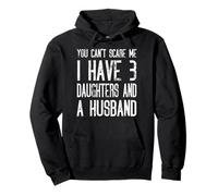 You Can't Scare Me I Have Three Daughters And A Husband Pullover Hoodie