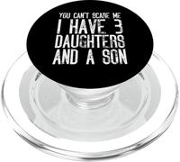 You Can't Scare Me I Have Three Daughters And A Son Funny PopSockets PopGrip for MagSafe