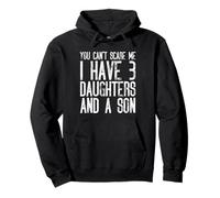 You Can't Scare Me I Have Three Daughters And A Son Funny Pullover Hoodie