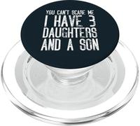 You Can't Scare Me I Have Three Daughters And A Son PopSockets PopGrip for MagSafe