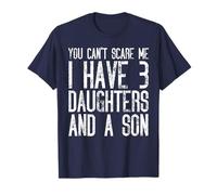 You Can't Scare Me I Have Three Daughters and A Son T-Shirt