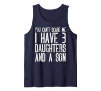 You Can't Scare Me I Have Three Daughters and A Son Tank Top