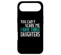 You Can't Scare Me I Have Three Daughters Case for iPhone Air