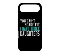 You Can't Scare Me I Have Three Daughters Case for iPhone Air