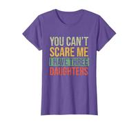 You Can't Scare Me I Have Three Daughters Funny Dad Gift T-Shirt