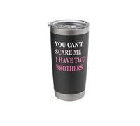 You Can't Scare Me I Have Two Brother | Funny Sisters Gift Stainless Steel Insulated Tumbler