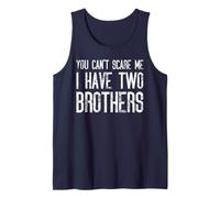 You Can't Scare Me I Have Two Brothers - Funny Matching Tank Top